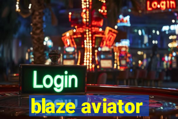 blaze aviator